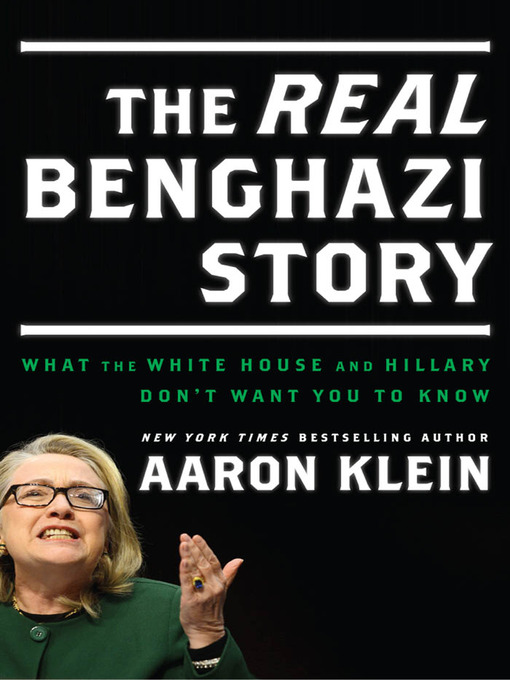 Title details for The REAL Benghazi Story by Aaron Klein - Available